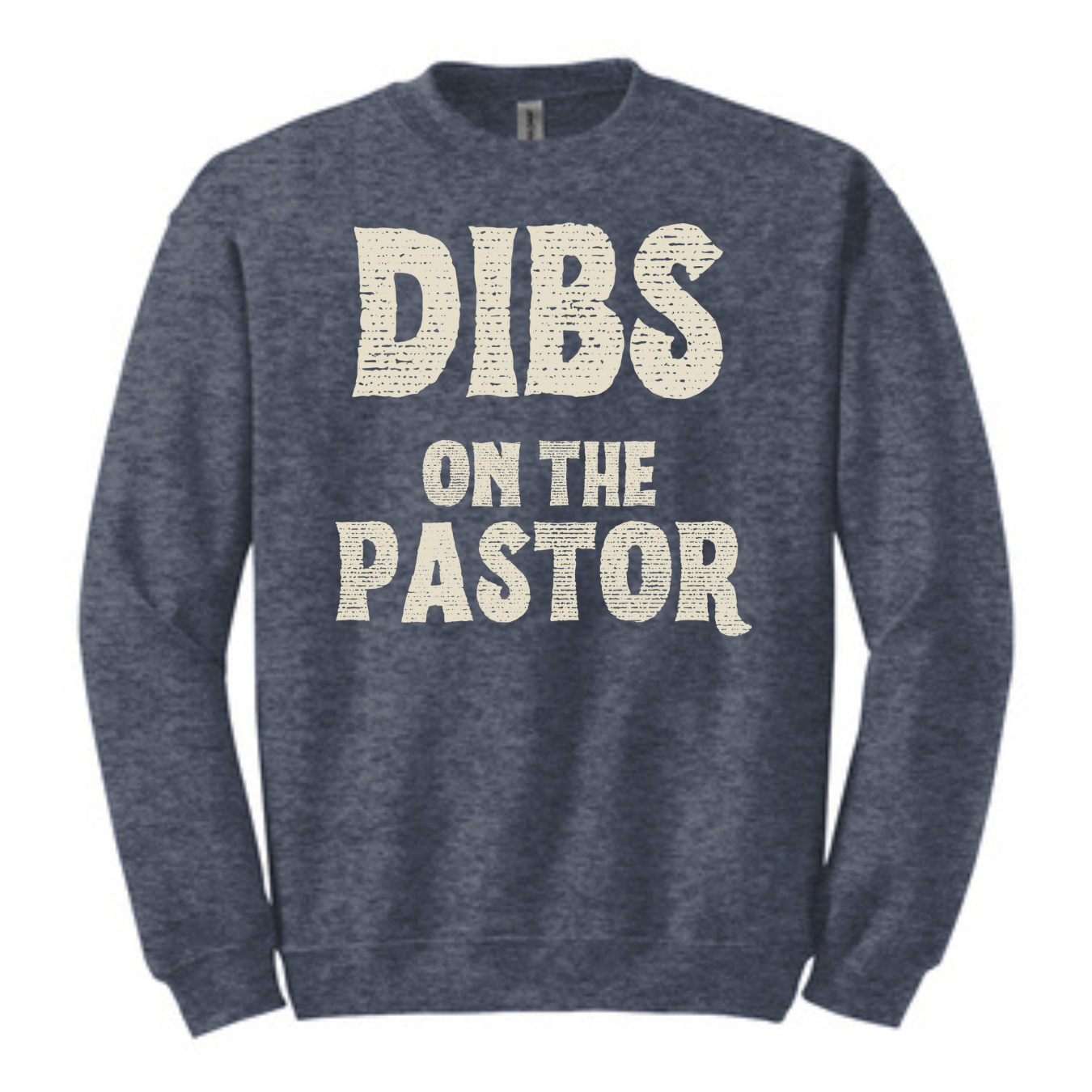Unisex Fit Heathered Navy Crewneck Dibs on the Pastor
